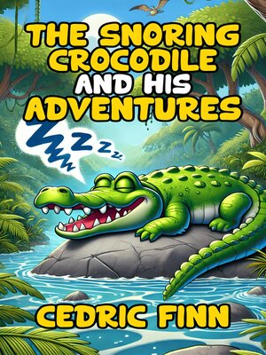 cover image of The Snoring Crocodile and His Adventures